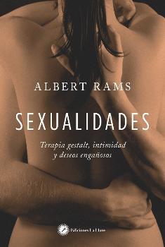 SEXUALIDADES/TERAPIA GESTALT INTIMIDAD Y DESEOS ENGAÑOSOS | 9788416145478 | RAMS, ALBERT | Llibreria Ombra | Llibreria online de Rubí, Barcelona | Comprar llibres en català i castellà online