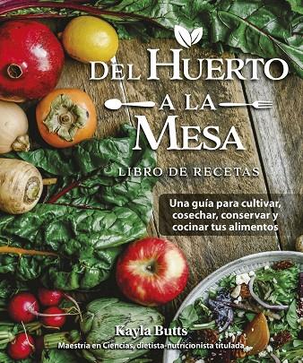 DEL HUERTO A LA MESA | 9788412666458 | BUTTS, KAYLA | Llibreria Ombra | Llibreria online de Rubí, Barcelona | Comprar llibres en català i castellà online