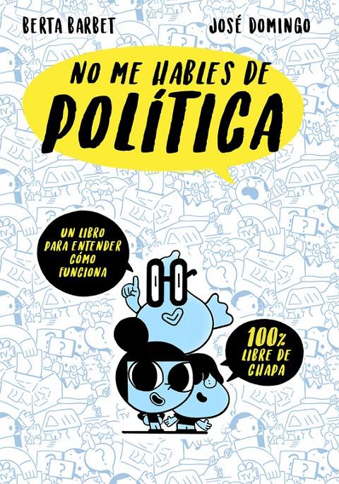 NO ME HABLES DE... POLITICA | 9788490437780 | BARBET, BERTA/DOMINGO, JOSE | Llibreria Ombra | Llibreria online de Rubí, Barcelona | Comprar llibres en català i castellà online