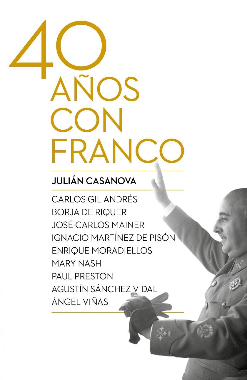 40 AÑOS CON FRANCO | 9788498927917 | JULIÁN CASANOVA | Llibreria Ombra | Llibreria online de Rubí, Barcelona | Comprar llibres en català i castellà online