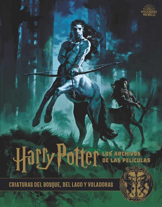 HARRY POTTER: LOS ARCHIVOS DE LAS PELÍCULAS 1. CRIATURAS DEL BOSQUE, DEL LAGO Y | 9788467937428 | JODY REVENSON | Llibreria Ombra | Llibreria online de Rubí, Barcelona | Comprar llibres en català i castellà online