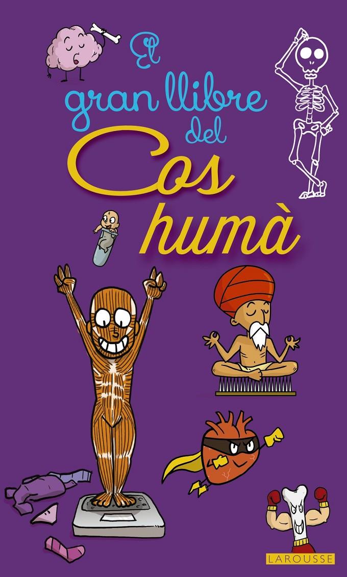 EL GRAN LLIBRE DEL COS HUMÀ | 9788416641468 | LAROUSSE EDITORIAL | Llibreria Ombra | Llibreria online de Rubí, Barcelona | Comprar llibres en català i castellà online