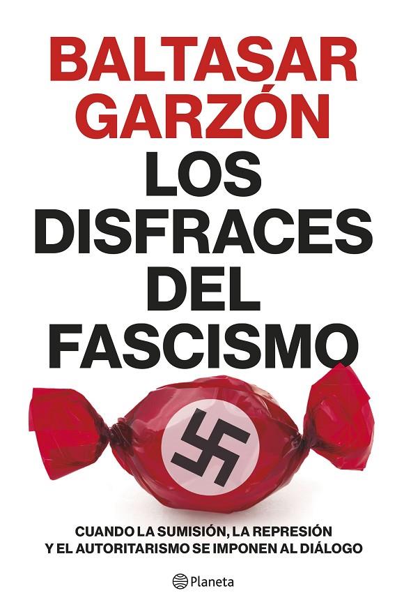 LOS DISFRACES DEL FASCISMO | 9788408257400 | GARZÓN, BALTASAR | Llibreria Ombra | Llibreria online de Rubí, Barcelona | Comprar llibres en català i castellà online