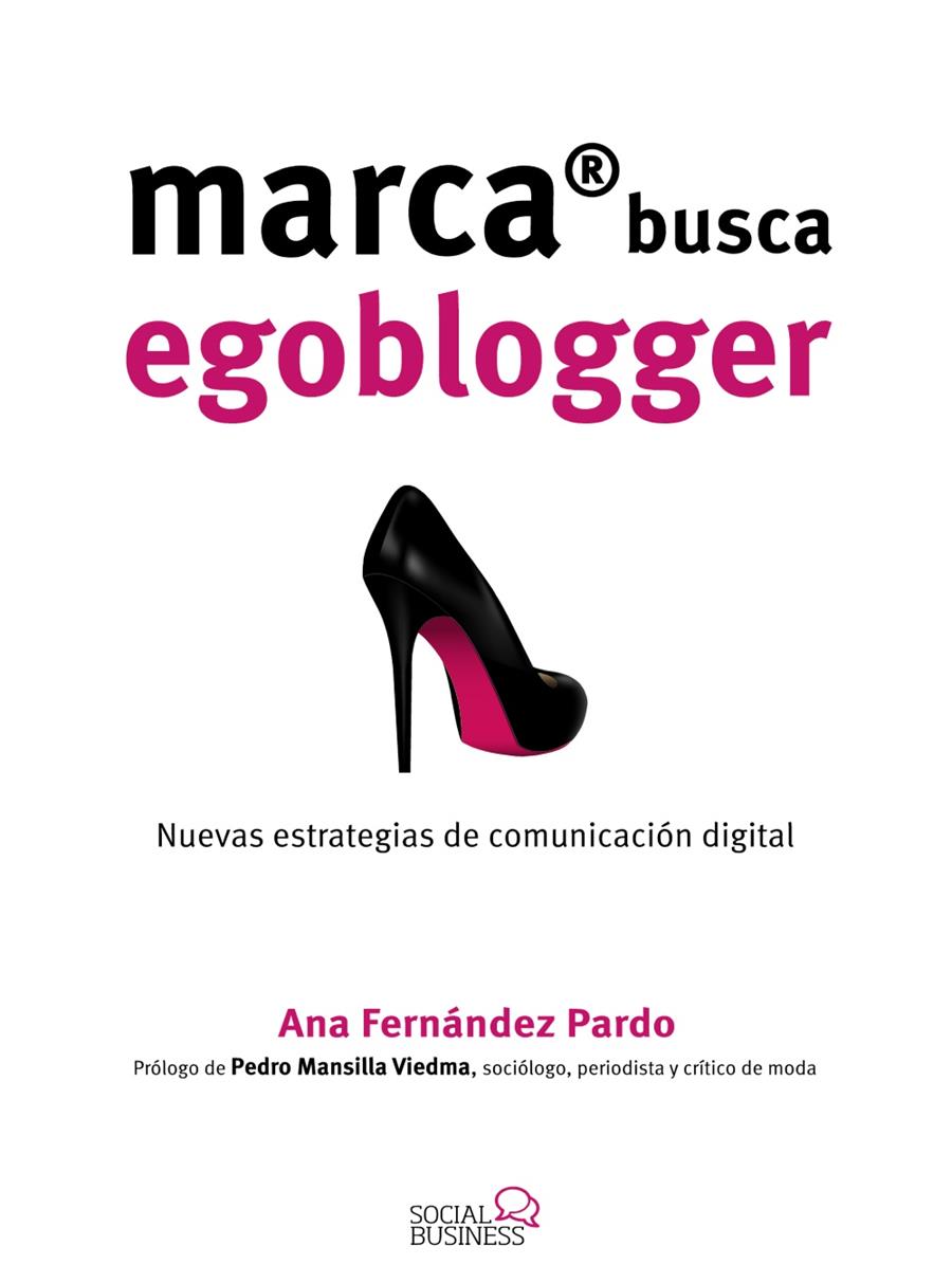 MARCA BUSCA EGOBLOGGER. LAS NUEVAS ESTRATEGIAS DE COMUNICACIÓN DIGITAL | 9788441537033 | FERNÁNDEZ PARDO, ANA | Llibreria Ombra | Llibreria online de Rubí, Barcelona | Comprar llibres en català i castellà online