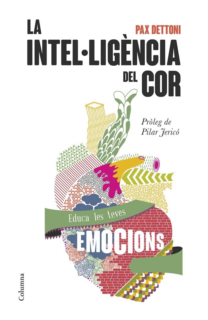 LA INTEL·LIGÈNCIA DEL COR EDUCA LES TEVES EMOCIONS | 9788466418911 | PAX DETTONI | Llibreria Ombra | Llibreria online de Rubí, Barcelona | Comprar llibres en català i castellà online