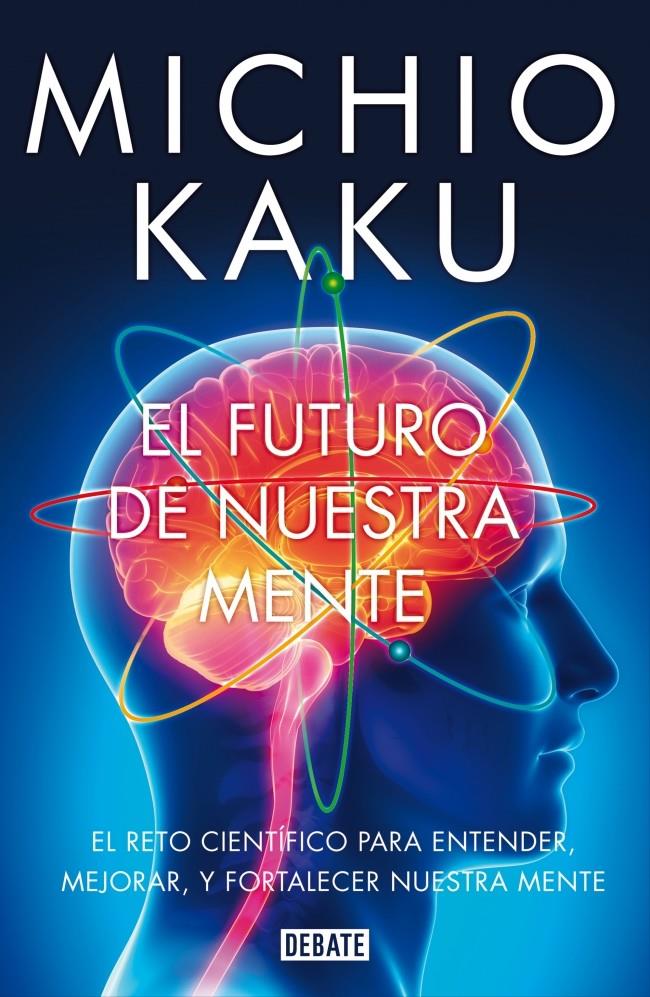 EL FUTURO DE NUESTRA MENTE | 9788499923925 | MICHIO KAKU | Llibreria Ombra | Llibreria online de Rubí, Barcelona | Comprar llibres en català i castellà online