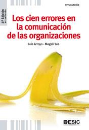 LOS CIEN ERRORES EN LA COMUNICACIÓN DE LAS ORGANIZACIONES | 9788473567664 | ARROYO MARTÍNEZ, LUIS / YUS DE LA FUENTE, MAGALI | Llibreria Ombra | Llibreria online de Rubí, Barcelona | Comprar llibres en català i castellà online