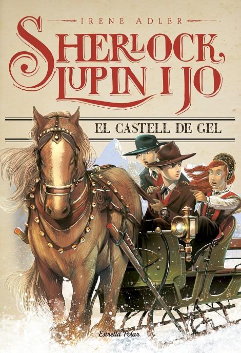 EL CASTELL DE GEL SHERLOCK, LUPIN I JO | 9788490575666 | IRENE ADLER | Llibreria Ombra | Llibreria online de Rubí, Barcelona | Comprar llibres en català i castellà online