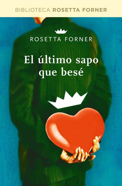 EL ÚLTIMO SAPO QUE BESÉ | 9788490064054 | FORNER VERAL, ROSETTA | Llibreria Ombra | Llibreria online de Rubí, Barcelona | Comprar llibres en català i castellà online