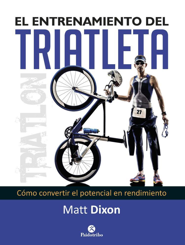 EL ENTRENAMIENTO DEL TRIATLETA | 9788499105697 | DIXON, MATT | Llibreria Ombra | Llibreria online de Rubí, Barcelona | Comprar llibres en català i castellà online