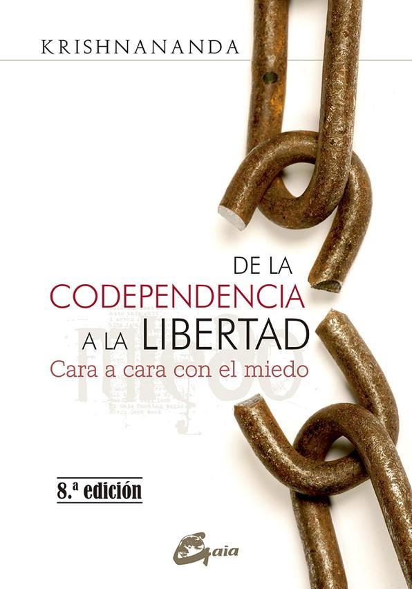 DE LA CODEPENDENCIA A LA LIBERTAD | 9788484456575 | KRISHNANANDA | Llibreria Ombra | Llibreria online de Rubí, Barcelona | Comprar llibres en català i castellà online