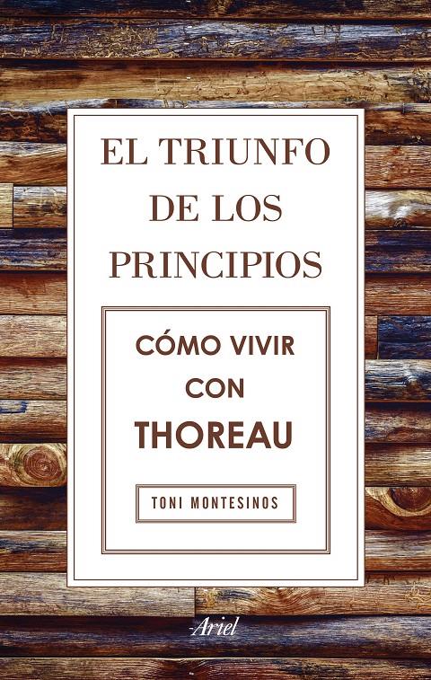 EL TRIUNFO DE LOS PRINCIPIOS. CÓMO VIVIR CON THOREAU | 9788434425811 | TONI MONTESINOS GILBERT | Llibreria Ombra | Llibreria online de Rubí, Barcelona | Comprar llibres en català i castellà online