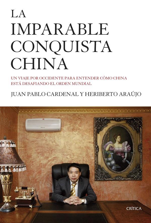 LA IMPARABLE CONQUISTA CHINA | 9788498928143 | JUAN PABLO CARDENAL/HERIBERTO ARAÚJO | Llibreria Ombra | Llibreria online de Rubí, Barcelona | Comprar llibres en català i castellà online