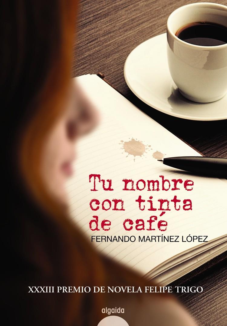 TU NOMBRE CON TINTA DE CAFÉ | 9788490671580 | MARTÍNEZ LÓPEZ, FERNANDO | Llibreria Ombra | Llibreria online de Rubí, Barcelona | Comprar llibres en català i castellà online