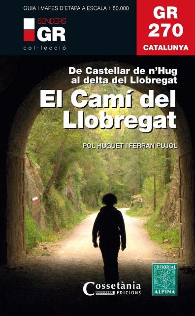 GR 270 CATALUNYA. EL CAMÍ DEL LLOBREGAT | 9788490347751 | HUGUET I ESTRADA, POL/PUJOL FERRER , FERRAN | Llibreria Ombra | Llibreria online de Rubí, Barcelona | Comprar llibres en català i castellà online