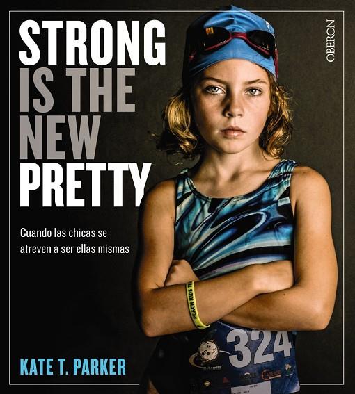 STRONG IS THE NEW PRETTY. CUANDO LAS CHICAS SE ATREVEN A SER ELLAS MISMAS | 9788441541405 | PARKER, KATE T. | Llibreria Ombra | Llibreria online de Rubí, Barcelona | Comprar llibres en català i castellà online