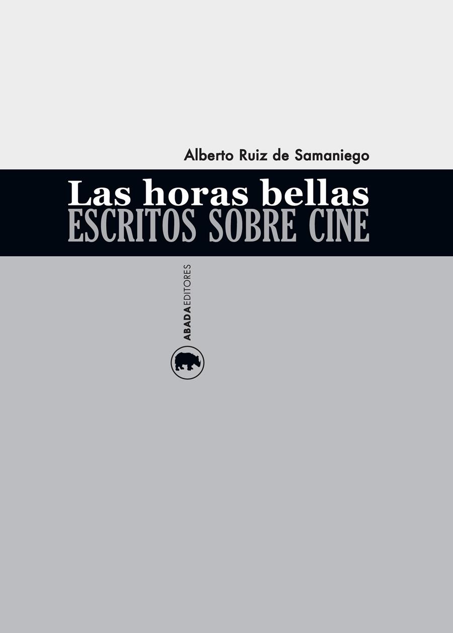 LAS HORAS BELLAS. ESCRITOS SOBRE CINE | 9788416160150 | RUIZ DE SAMANIEGO, ALBERTO | Llibreria Ombra | Llibreria online de Rubí, Barcelona | Comprar llibres en català i castellà online