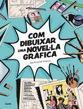 COM DIBUIXAR UNA NOVEL·LA GRÀFICA | 9788419785138 | PAGANI, BATHAZAR/GABOS, OTTO/MARAGGI, MARCO | Llibreria Ombra | Llibreria online de Rubí, Barcelona | Comprar llibres en català i castellà online