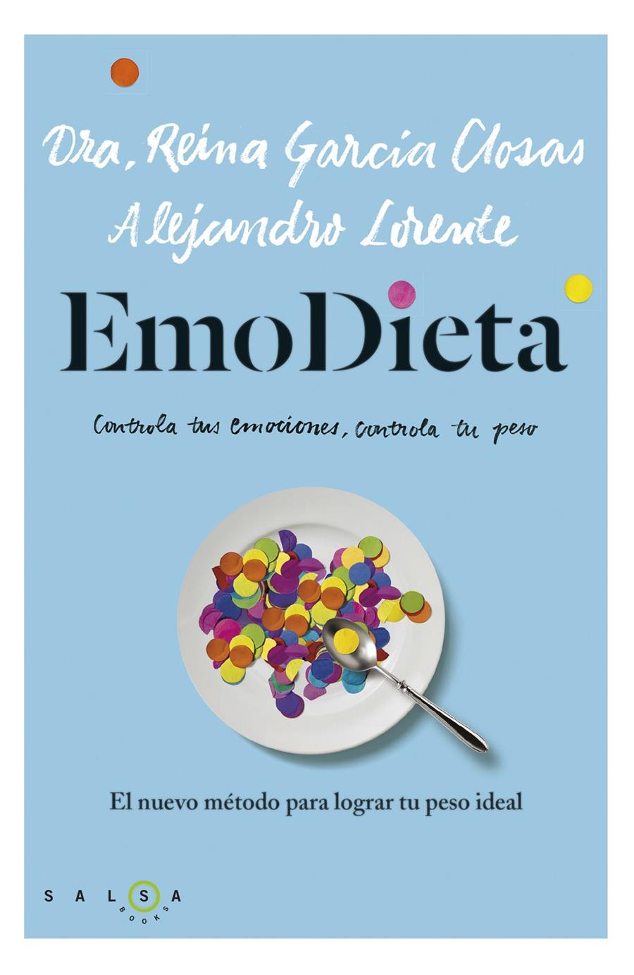 EMODIETA CONTROLA TUS EMOCIONES CONTROLA TU PESO EL NUEVO METODO PARA LOGRAR TU PESO IDEAL | 9788415193487 | REINA GARCÍA CLOSAS/ALEJANDRO LORENTE | Llibreria Ombra | Llibreria online de Rubí, Barcelona | Comprar llibres en català i castellà online