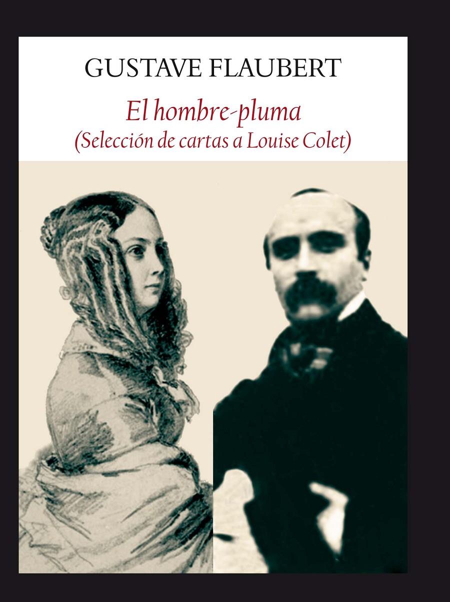 EL HOMBRE PLUMA SELECCION DE CARTAS A LOUISE COLET | 9788494147586 | GUSTAVE FLAUBERT | Llibreria Ombra | Llibreria online de Rubí, Barcelona | Comprar llibres en català i castellà online