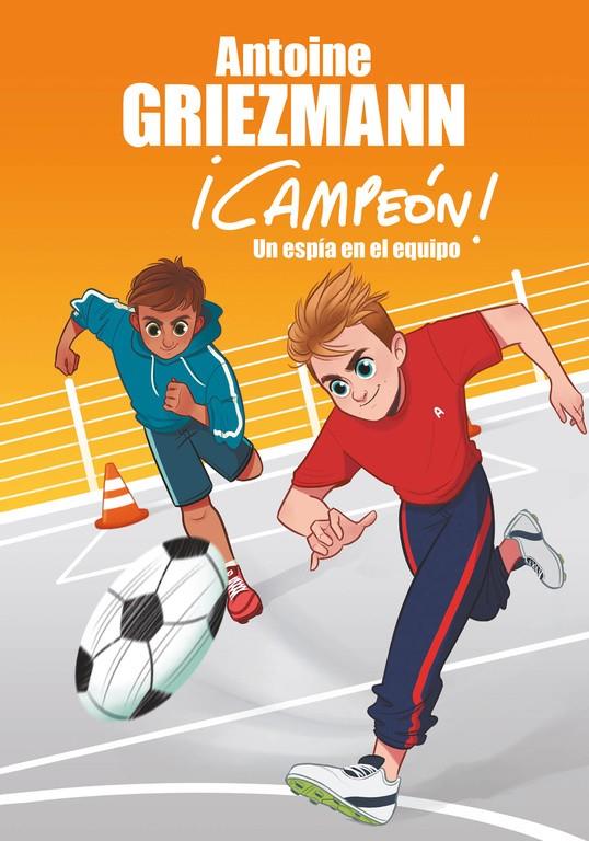 UN ESPÍA EN EL EQUIPO (¡CAMPEÓN! 2) | 9788416712786 | ANTOINE GRIEZMANN | Llibreria Ombra | Llibreria online de Rubí, Barcelona | Comprar llibres en català i castellà online