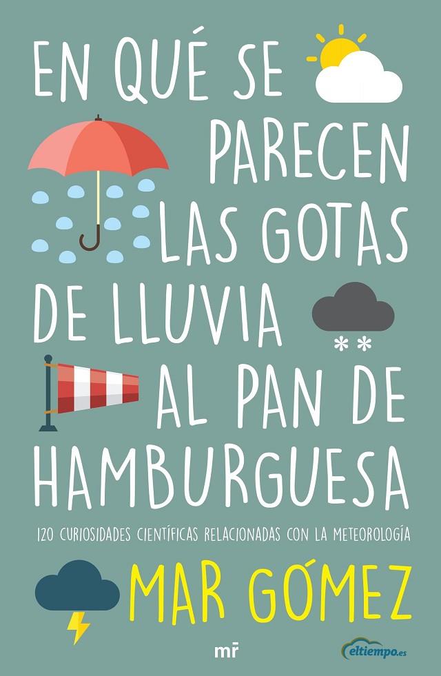 EN QUÉ SE PARECEN LAS GOTAS DE LLUVIA AL PAN DE HAMBURGUESA | 9788427047471 | GÓMEZ, MAR | Llibreria Ombra | Llibreria online de Rubí, Barcelona | Comprar llibres en català i castellà online