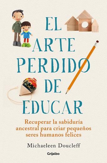 EL ARTE PERDIDO DE EDUCAR | 9788425360534 | DOUCLEFF, MICHAELEEN | Llibreria Ombra | Llibreria online de Rubí, Barcelona | Comprar llibres en català i castellà online