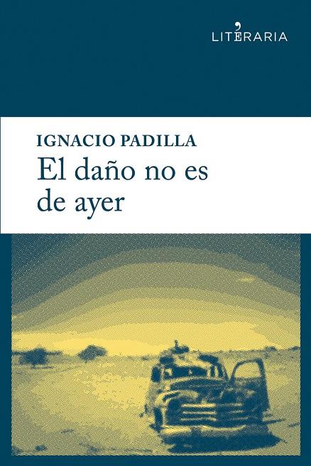 EL DAÑO NO ES DE AYER | 9788415900153 | IGNACIO PADILLA | Llibreria Ombra | Llibreria online de Rubí, Barcelona | Comprar llibres en català i castellà online