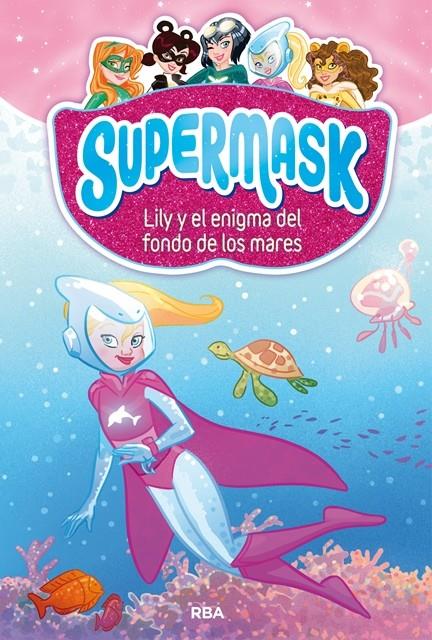 SUPERMASK 5. LILY Y EL ENIGMA DEL FONDO DE LOS MARES | 9788427213302 | , REDACCION RBA LIBROS, S.A. | Llibreria Ombra | Llibreria online de Rubí, Barcelona | Comprar llibres en català i castellà online