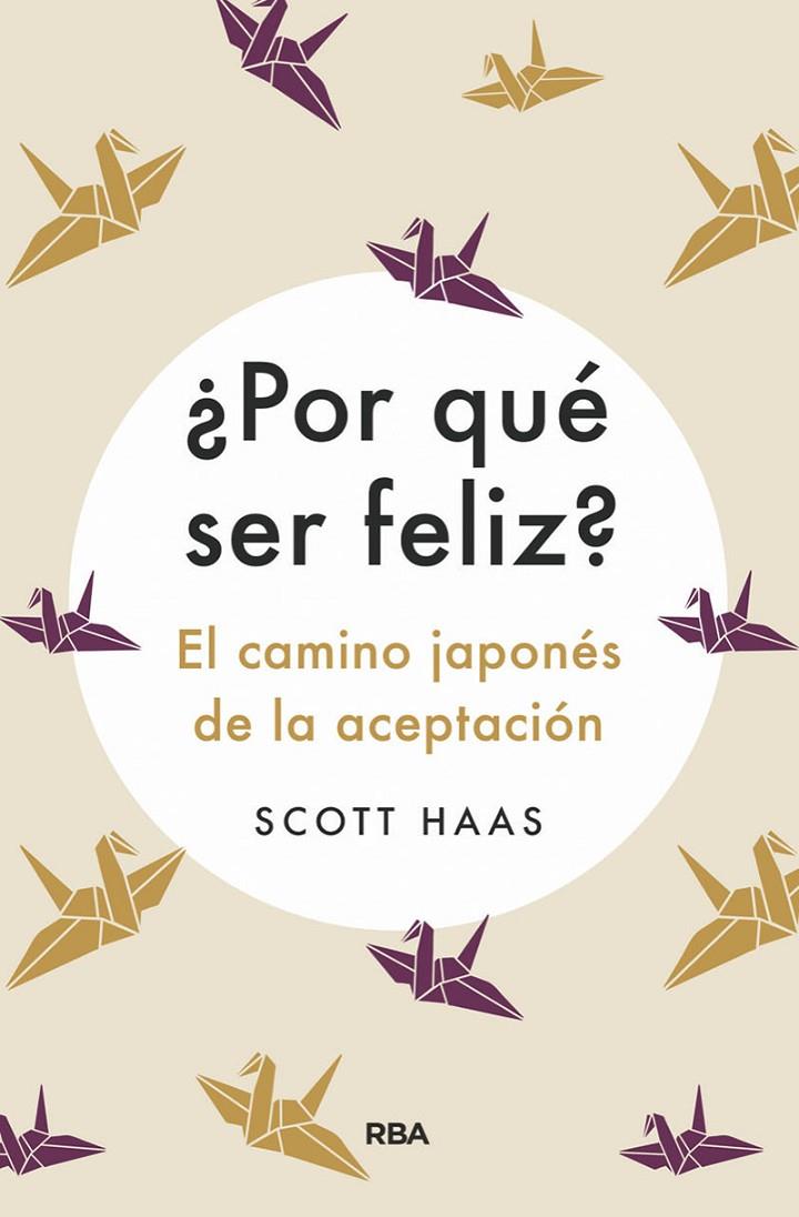 ¿POR QUÉ SER FELIZ? EL CAMINO JAPONÉS A LA ACEPTACIÓN | 9788491875727 | HASS SCOTT | Llibreria Ombra | Llibreria online de Rubí, Barcelona | Comprar llibres en català i castellà online