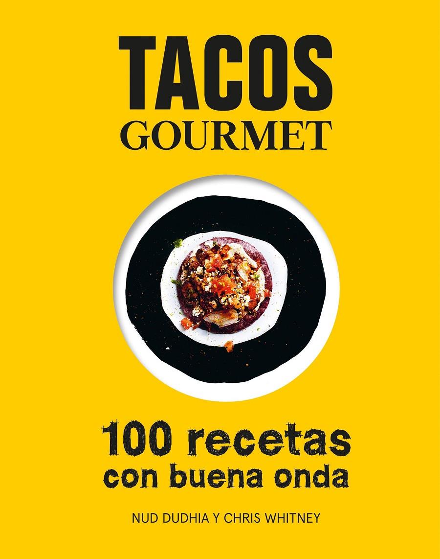 TACOS GOURMET | 9788416890255 | DUDHIA, NUD/WHITNEY, CHRIS | Llibreria Ombra | Llibreria online de Rubí, Barcelona | Comprar llibres en català i castellà online