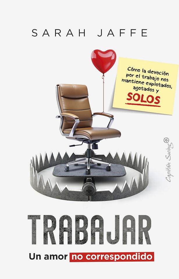 TRABAJAR: UN AMOR NO CORRESPONDIDO | 9788412878769 | JAFFE, SARAH | Llibreria Ombra | Llibreria online de Rubí, Barcelona | Comprar llibres en català i castellà online