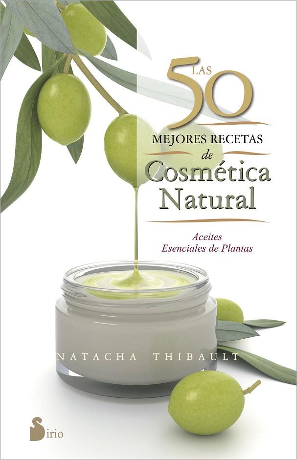 LAS 50 MEJORES RECETAS DE COSMÉTICA NATURAL | 9788416233595 | THIBAULT, NATACHA | Llibreria Ombra | Llibreria online de Rubí, Barcelona | Comprar llibres en català i castellà online