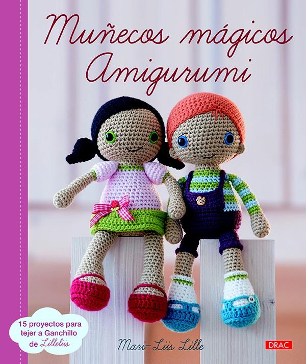 MUÑECOS MÁGICOS AMIGURUMI | 9788498745405 | LILLE, MARI-LIIS | Llibreria Ombra | Llibreria online de Rubí, Barcelona | Comprar llibres en català i castellà online