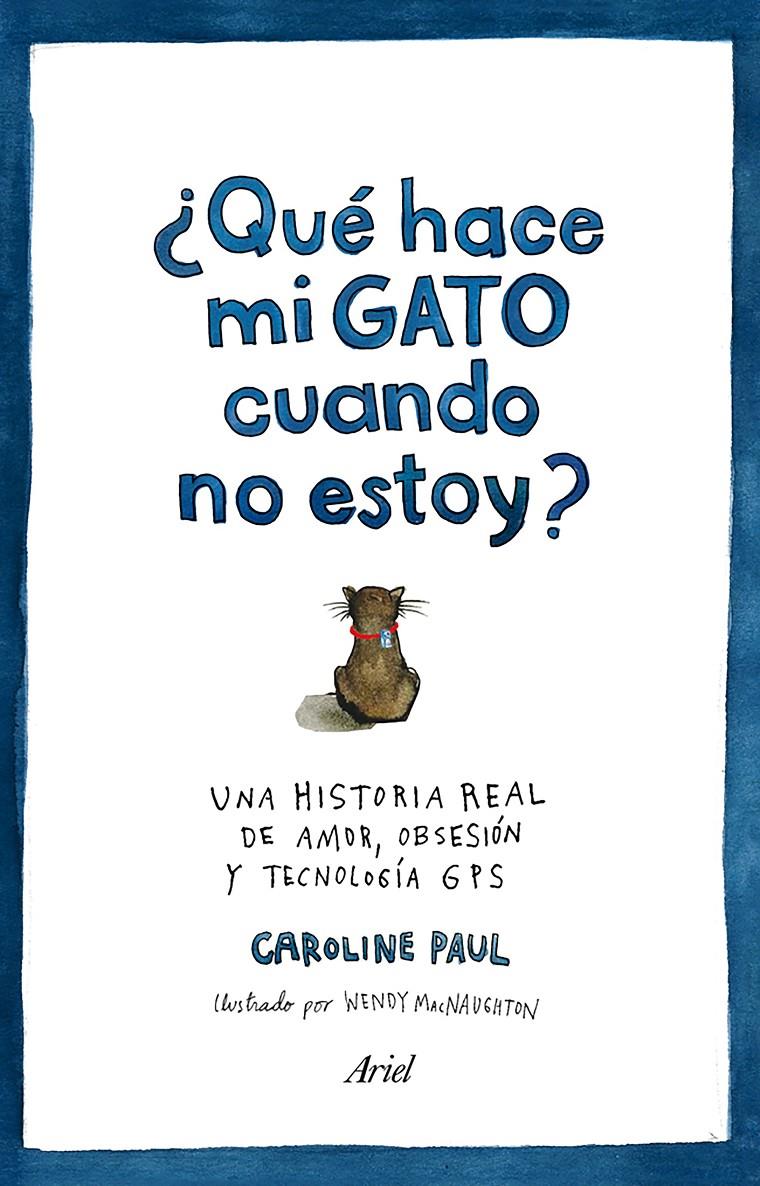 ¿QUÉ HACE MI GATO CUANDO NO ESTOY? | 9788434422513 | CAROLINE PAUL | Llibreria Ombra | Llibreria online de Rubí, Barcelona | Comprar llibres en català i castellà online