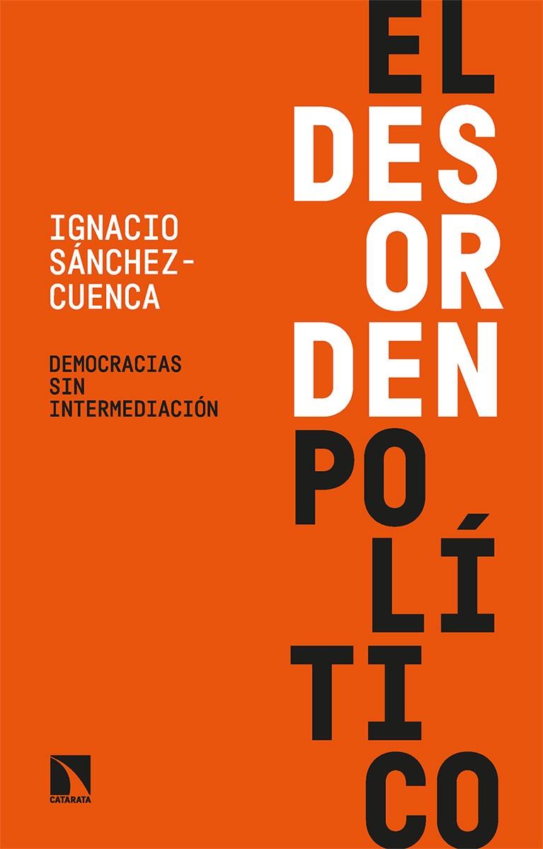 EL DESORDEN POLÍTICO | 9788413524122 | SÁNCHEZ-CUENCA, IGNACIO | Llibreria Ombra | Llibreria online de Rubí, Barcelona | Comprar llibres en català i castellà online