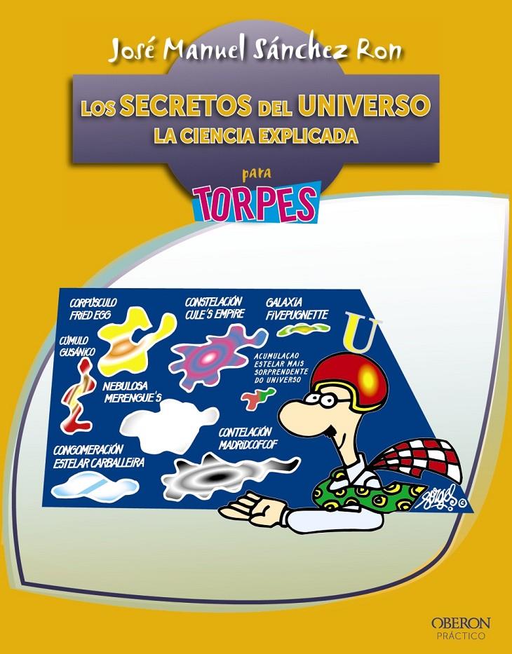 LOS SECRETOS DEL UNIVERSO LA CIENCIA EXPLICADA PARA TORPES | 9788441532892 | JOSE MANUEL SANCHEZ RON | Llibreria Ombra | Llibreria online de Rubí, Barcelona | Comprar llibres en català i castellà online