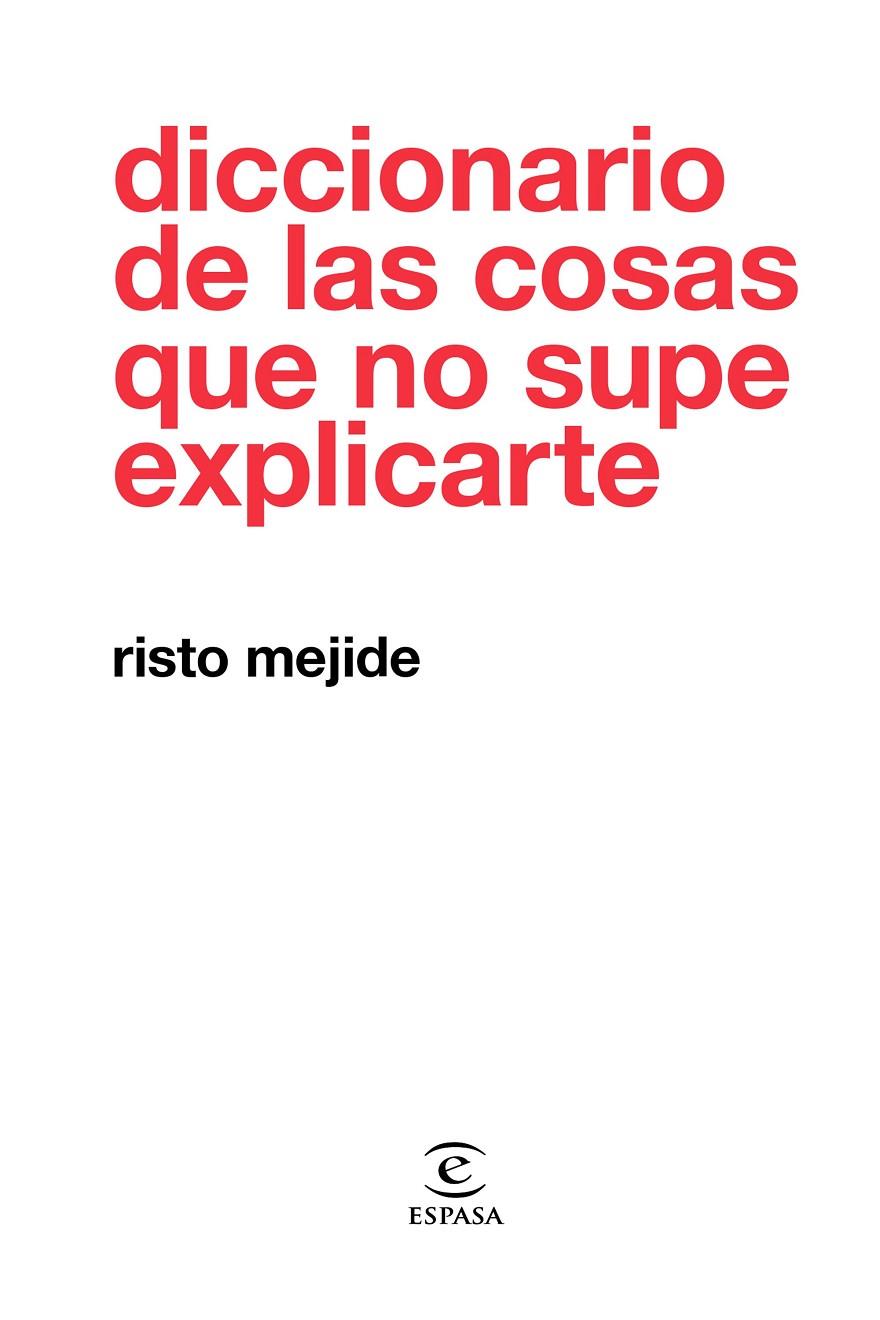 DICCIONARIO DE LAS COSAS QUE NO SUPE EXPLICARTE | 9788467054026 | MEJIDE, RISTO | Llibreria Ombra | Llibreria online de Rubí, Barcelona | Comprar llibres en català i castellà online