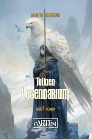 TOLKIEN LEGENDARIUM | 9788412793765 | SIMONSON, MARTIN | Llibreria Ombra | Llibreria online de Rubí, Barcelona | Comprar llibres en català i castellà online