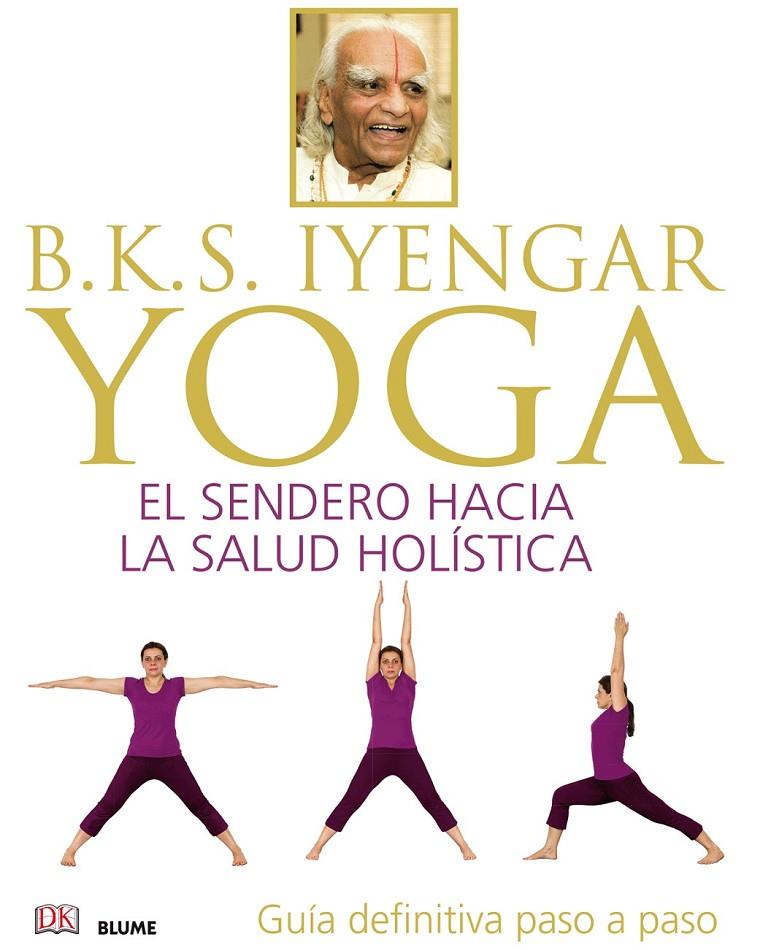 B.K.S. IYENGAR. YOGA | 9788416138609 | IYENGAR, BELLUR KRISHNAMACHAR SUNDARARAJA | Llibreria Ombra | Llibreria online de Rubí, Barcelona | Comprar llibres en català i castellà online