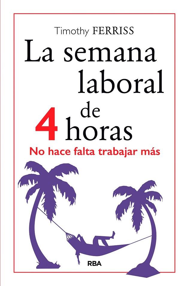 LA SEMANA LABORAL DE 4 HORAS | 9788490567470 | FERRISS , TIMOTHY | Llibreria Ombra | Llibreria online de Rubí, Barcelona | Comprar llibres en català i castellà online