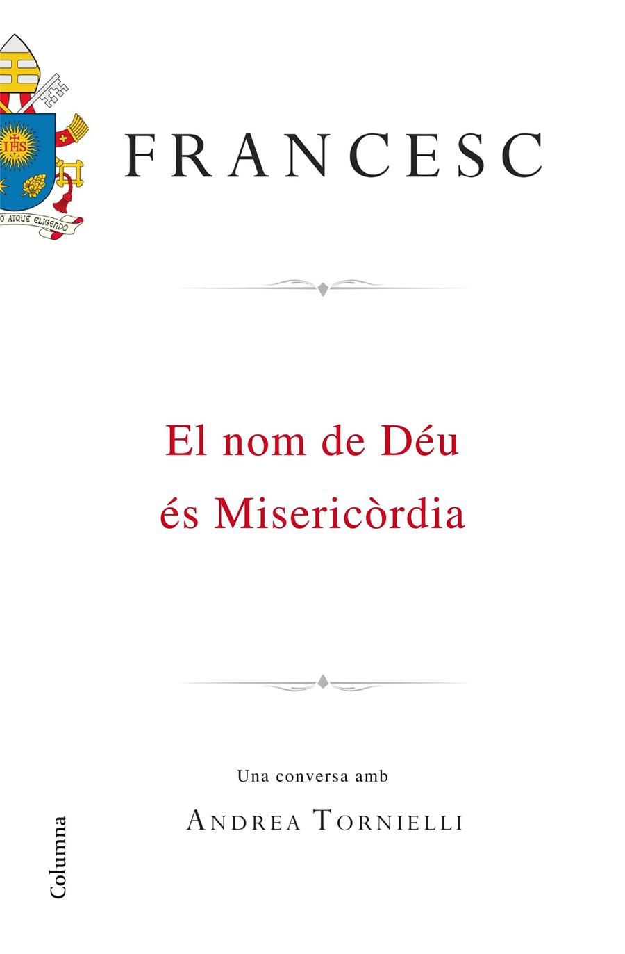 EL NOM DE DÉU ÉS MISERICÒRDIA | 9788466420495 | PAPA FRANCESC | Llibreria Ombra | Llibreria online de Rubí, Barcelona | Comprar llibres en català i castellà online