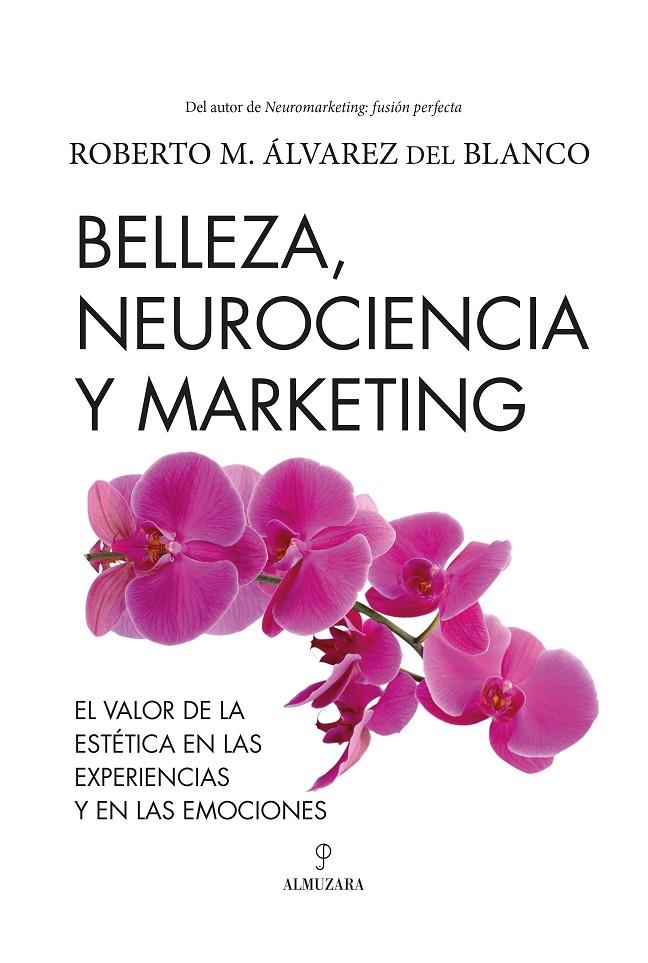 BELLEZA, NEUROCIENCIA Y MARKETING | 9788418757853 | ROBERTO M. ÁLVAREZ DEL BLANCO | Llibreria Ombra | Llibreria online de Rubí, Barcelona | Comprar llibres en català i castellà online