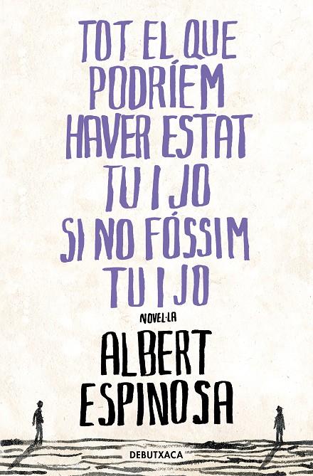 TOT EL QUE PODRÍEM HAVER ESTAT TU I JO SI NO FÓSSIM TU I JO | 9788418196485 | ESPINOSA, ALBERT | Llibreria Ombra | Llibreria online de Rubí, Barcelona | Comprar llibres en català i castellà online