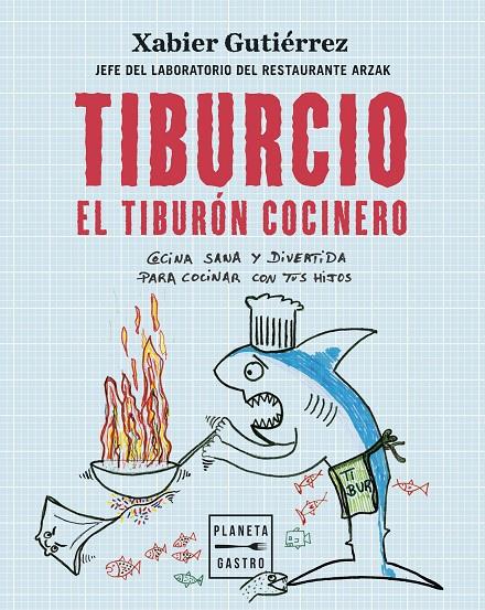 TIBURCIO, EL TIBURÓN COCINERO | 9788408251897 | GUTIÉRREZ, XABIER | Llibreria Ombra | Llibreria online de Rubí, Barcelona | Comprar llibres en català i castellà online