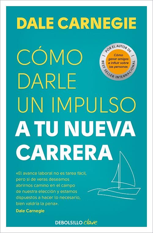 CÓMO DARLE UN IMPULSO A TU NUEVA CARRERA | 9788466370691 | CARNEGIE, DALE | Llibreria Ombra | Llibreria online de Rubí, Barcelona | Comprar llibres en català i castellà online