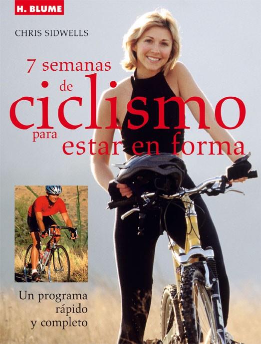 7 SEMANAS DE CICLISMO PARA MANTENERSE EN FORMA | 9788496669239 | SIDWELLS, CHRIS | Llibreria Ombra | Llibreria online de Rubí, Barcelona | Comprar llibres en català i castellà online