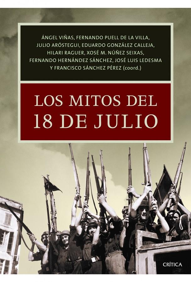 LOS MITOS DEL 18 DE JULIO | 9788498924756 | ÁNGEL VIÑAS/EDUARDO GONZÁLEZ CALLEJA/FERNANDO HERNÁNDEZ SÁNCHEZ/JOSÉ LUIS LEDESMA/JULIO ARÓSTEGUI SÁ | Llibreria Ombra | Llibreria online de Rubí, Barcelona | Comprar llibres en català i castellà online