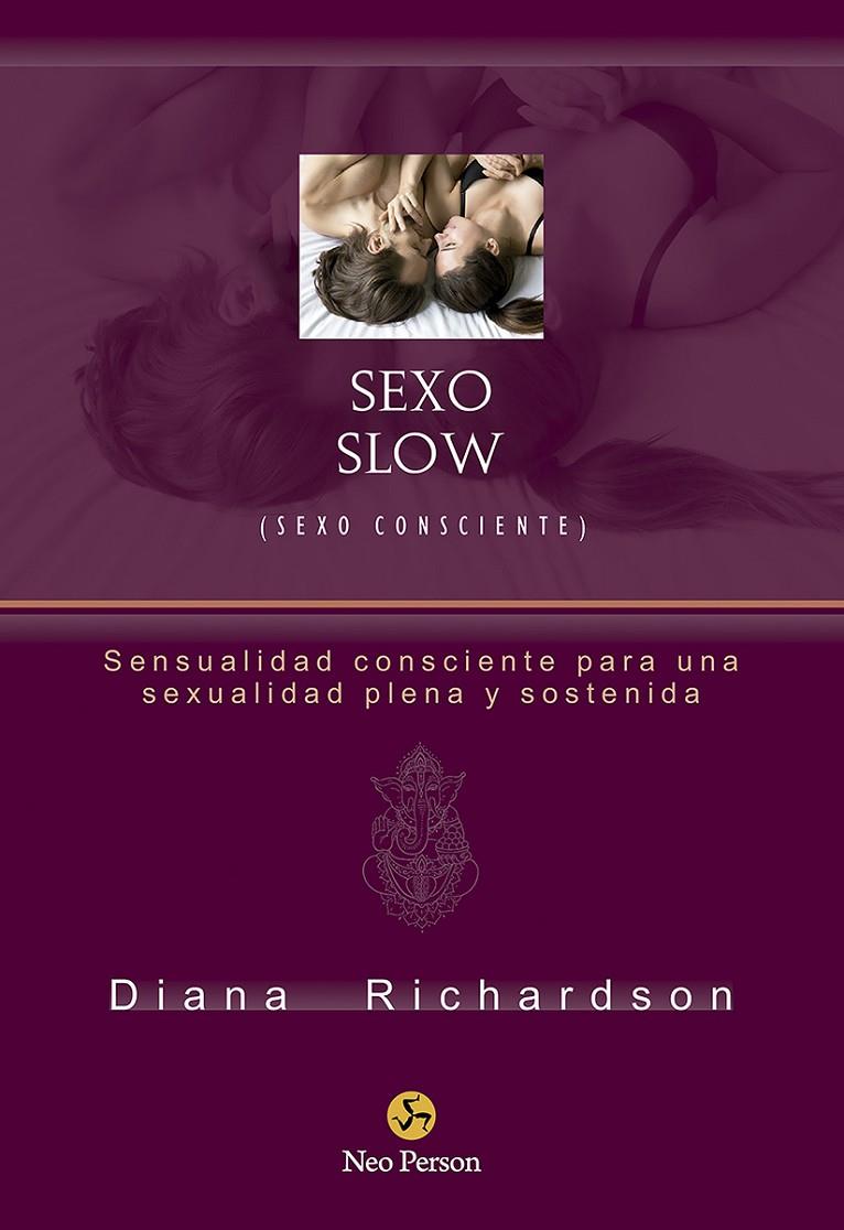 SEXO SLOW (SEXO CONSCIENTE) | 9788415887584 | RICHARDSON, DIANA | Llibreria Ombra | Llibreria online de Rubí, Barcelona | Comprar llibres en català i castellà online