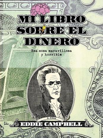 MI LIBRO SOBRE EL DINERO ESA COSA MARAVILLOSA Y HORRIBLE | 9788415163923 | EDDIE CAMPBELL | Llibreria Ombra | Llibreria online de Rubí, Barcelona | Comprar llibres en català i castellà online